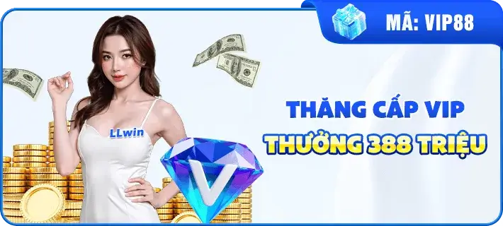 Nhà cái 07llwin com Thưởng thăng cấp VIP 388 triệu